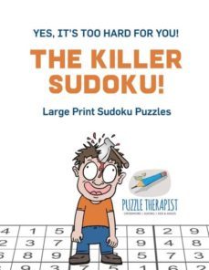 The Killer Sudoku Yes Its Too Hard For You Large Print Sudoku Puzzles