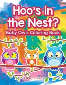Hoos In The Nest Baby Owls Coloring Book