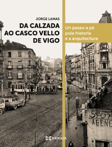 Da Calzada Ao Casco Vello De Vigo (Edición En Gallego)