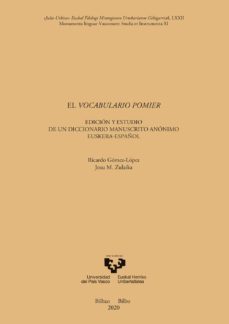 El Vocabulario Pomier. Edición Y Estudio De Un Diccionario Manusc Rito Anónimo Euskera-Español