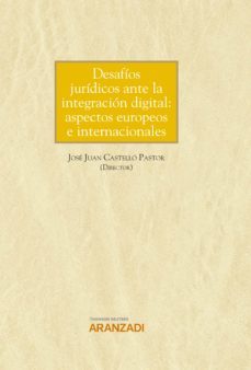 Desafíos Jurídicos Ante La Integración Digital: Aspectos Europeos E Internacionales