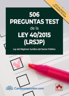 506 Preguntas Test De La Ley 40/2015 (Lrjsp). Ley Del Régimen Jurídico Del Sector Público