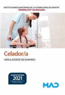 Celador/A De Instituciones Sanitarias De La Conselleria De Sanitat De La Generalitat Valenciana. Simulacros De Examen