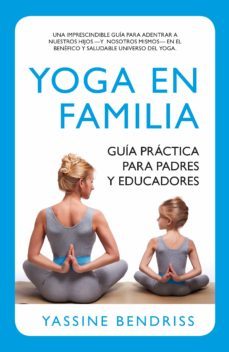 Yoga En Familia. Guía Práctica Para Padres Y Educadores