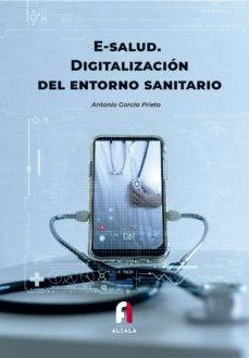 E-Salud: Digitalizacion Del Entorno Sanitario
