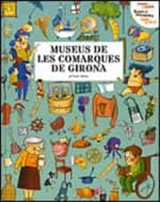 Museus De Les Comarques De Girona (Edición En Catalán)