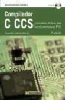 Compilador C Ccs Y Simulador Proteus Para Microcontroladores Pic (2ª Ed.) (Incluye Cd)