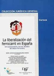 La Liberalizacion Del Ferrocarril En España: Una Aproximacion A L A Ley 39/2003 Del Sector Ferroviario