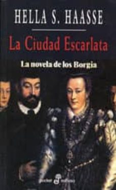 La Ciudad Escarlata: La Novela De Los Borgia