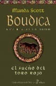 El Sueño Del Toro Rojo: Boudica, Reina Guerrera De Los Celtas Ii