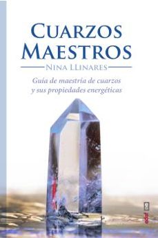 Cuarzos Maestros: Guia De Maestria De Cuarzos Y Propiedades Energeticas