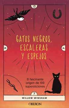 Gatos Negros, Escaleras Y Espejos: El Fascinante Origen De 100 Supersticiones (Libros Singulares)