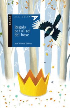Regals Per Al Rei Del Bosc (Ala Delta Sèrie Blava) (Edición En Catalán)