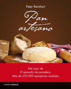 Pan Artesano: Recetas Rapidas Y Faciles De Todo El Mundo Para Elaborar Tu Propio Pan
