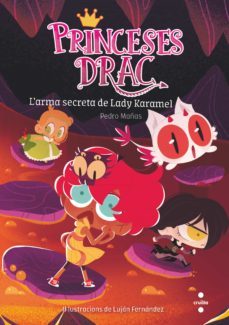 Princeses Drac 13: L Arma Secreta De Lady Karamel (Edición En Catalán)