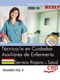 Oposiciones Seris. Servicio Riojano De Salud Técnico En Cuidados Auxiliares De Enfermería Temario Vol. Ii