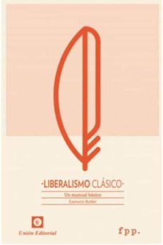 Liberalismo Clasico: Un Manual Basico