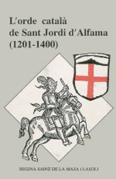 L Ordre Catala De Sant Jordi D Alfama (1201-1400) (Edición En Catalán)