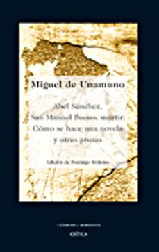 Abel Sanchez, San Manuel Bueno, Martir; Como Se Hace Una Novela