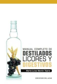 Manual Completo De Destilados, Licores Y Digestivos